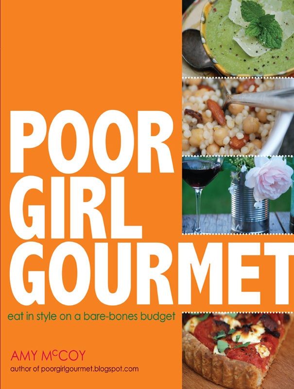 Poor Girl Gourmet copyright 2010 by Amy McCoy Photographs 2010 by Amy McCoy - photo 1