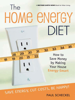 Paul Scheckel - The Home Energy Diet: How to Save Money by Making Your House Energy-Smart