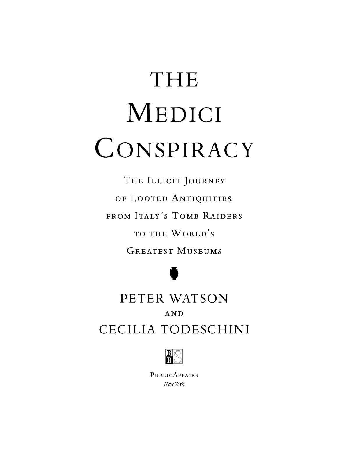 Table of Contents Praise for The Medici Conspiracy Written like a classic - photo 2
