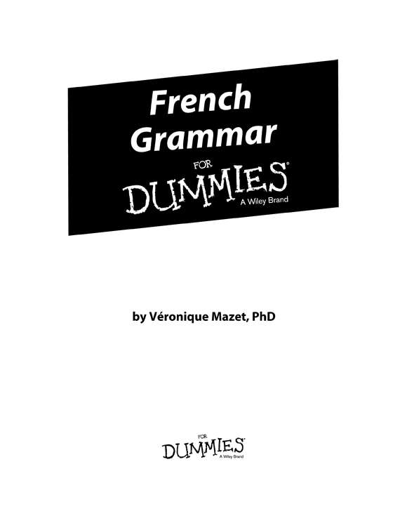 French Grammar For Dummies Published by John Wiley Sons Inc 111 River St - photo 2