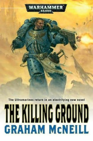 A WARHAMMER 40000 NOVEL KILLING GROUND Graham McNeill To Jimmy Dave and - photo 1