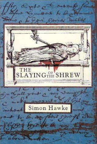 Simon Hawke The Slaying Of The Shrew The second book in the Shakespeare and - photo 1