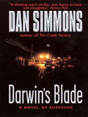 Darwins Blade By DAN SIMMONS This book is dedicated to Wayne Simmons and - photo 1