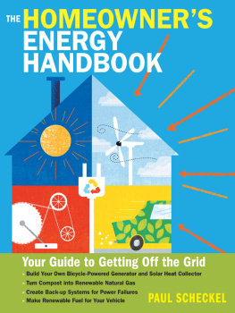 Paul Scheckel The Homeowners Energy Handbook: Your Guide to Getting Off the Grid