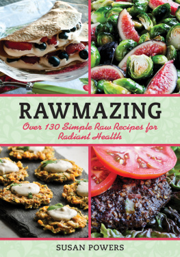 Susan Powers - Rawmazing: Over 130 Simple Raw Recipes for Radiant Health