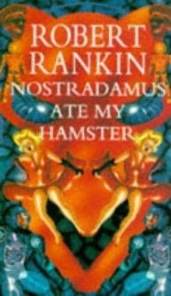 Robert Rankin - Nostradamus Ate My Hamster