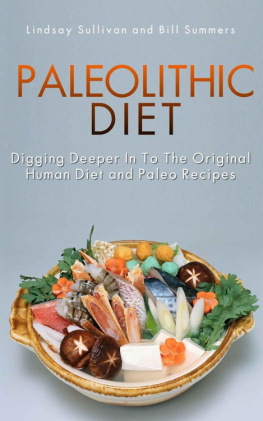 Lindsay Sullivan Paleolithic Diet: Digging Deeper In To The Original Human Diet and Paleo Recipes