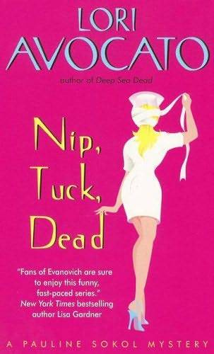 Lori Avocato Nip Tuck Dead The fifth book in the Pauline Sokol series 2006 - photo 1