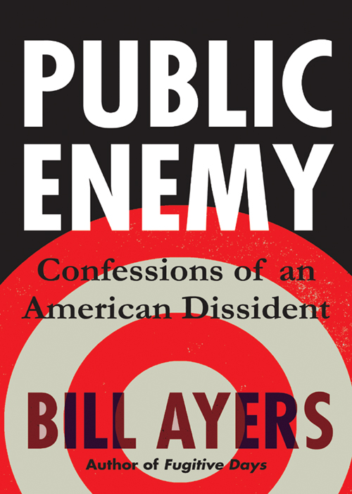 ALSO BY BILL AYERS Fugitive Days Memoirs of an Antiwar Activist Teaching - photo 1