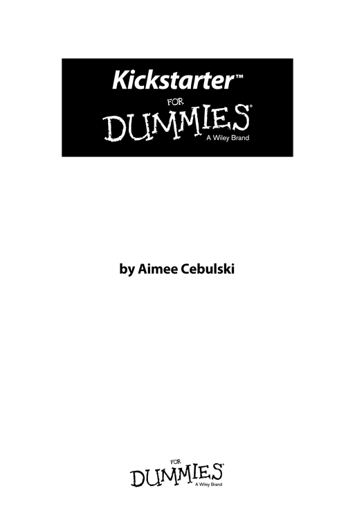 Kickstarter For Dummies Published by John Wiley Sons Inc 111 River - photo 2