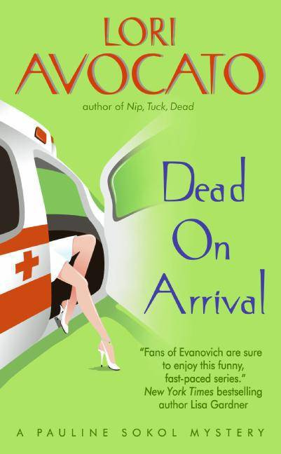 Lori Avocato Dead On Arrival The sixth book in the Pauline Sokol series 2007 - photo 1