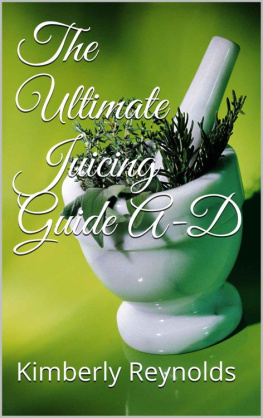 Kimberly Reynolds - The Ultimate Juicing Guide A-D