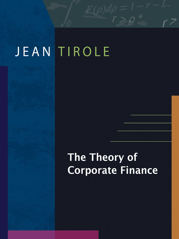 The Theory of Corporate Finance Jean Tirole Princeton University Press - photo 1