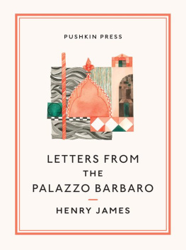 Henry James Letters from the Palazzo Barbaro