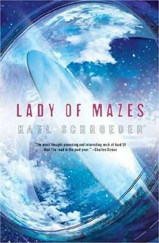 LADY OF MAZES Karl Schroeder Acknowledgments Thanks to David Hartwell and - photo 1