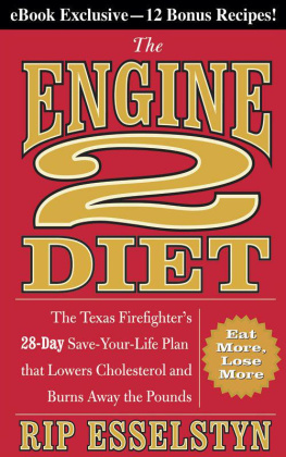 Rip Esselstyn The Engine 2 Diet: The Texas Firefighters 28-Day Save-Your-Life Plan that Lowers Cholesterol and Burns Away the Pounds