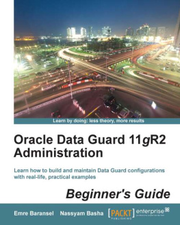 Emre Baransel - Oracle Data Guard 11gR2 Administration Beginners Guide