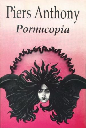 Piers Anthony Pornucopia Part I Smegma Chapter One The early afternoon - photo 1