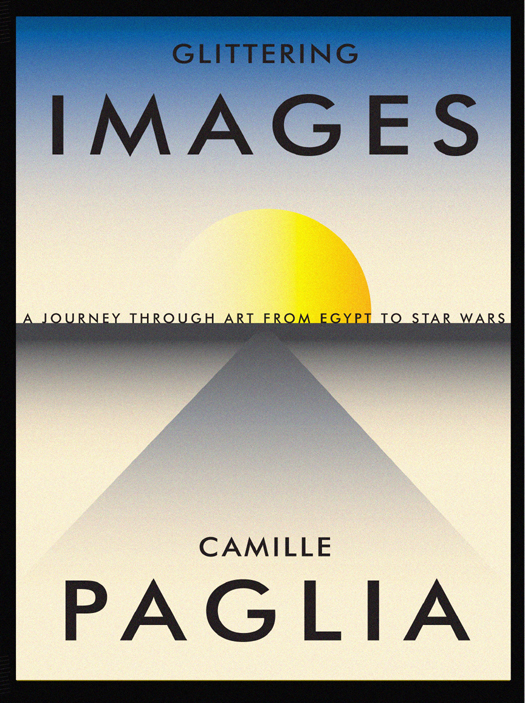 Copyright 2012 by Camille Paglia All rights reserved Published in the United - photo 1