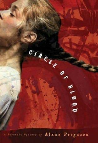 Alane Ferguson The Circle of Blood A book in the Forensic Mysteries series - photo 1