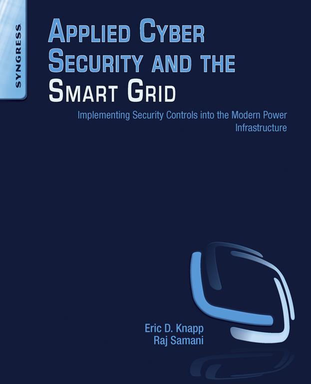 Applied Cyber Security and the Smart Grid Implementing Security Controls into - photo 1