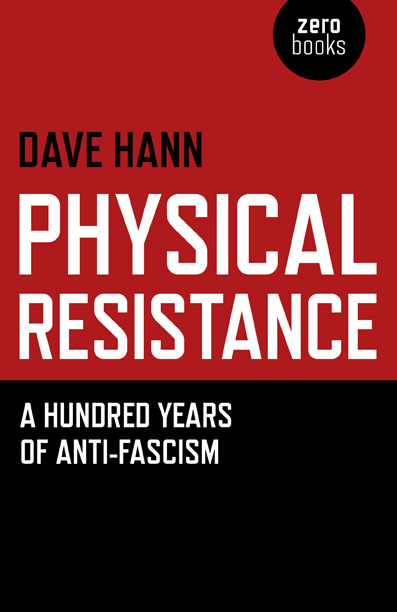 Physical Resistance Or A Hundred Years of Anti-Fascism Dave Hann - photo 1