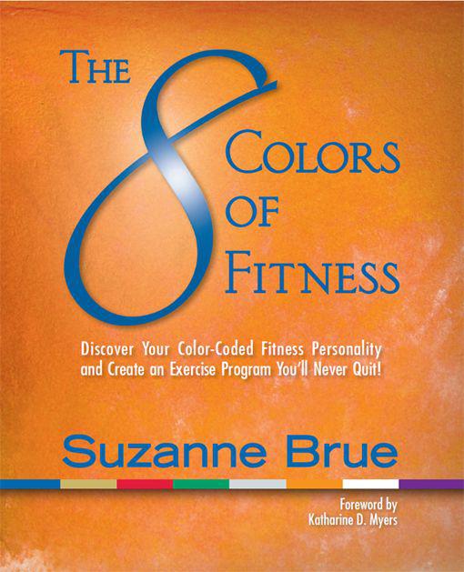 In The 8 Colors of Fitness Suzanne Brue has produced a pragmatic and useful - photo 1