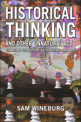 Sam Wineburg Historical Thinking and Other Unnatural Acts: Charting the Future of Teaching the Past