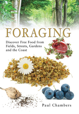 Paul Chambers FORAGING: Discover Free Food from Fields, Streets, Gardens and the Coast