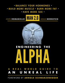 John Romaniello - Man 2.0 Engineering the Alpha: A Real World Guide to an Unreal Life: Build More Muscle. Burn More Fat. Have More Sex