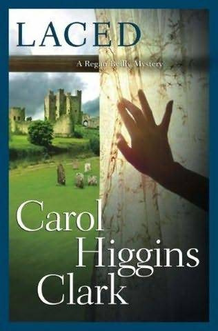 Carol Higgins Clark Laced The tenth book in the Regan Reilly series 2007 - photo 1