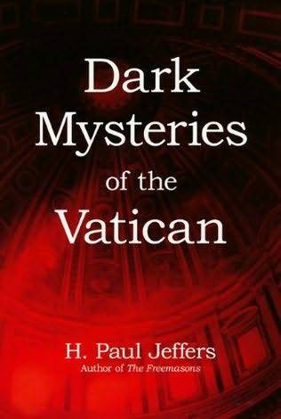 H Paul Jeffers Dark Mysteries of the Vatican Copyright 2010 H Paul Jeffers - photo 1