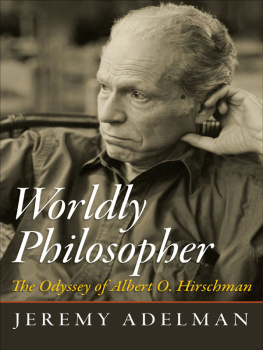 Jeremy Adelman Worldly Philosopher: The Odyssey of Albert O. Hirschman