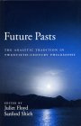 Juliet Floyd - Future Pasts: The Analytic Tradition in Twentieth-Century Philosophy