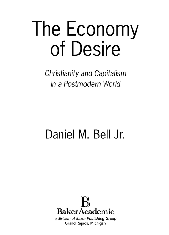 2012 by Daniel M Bell Jr Published by Baker Academic a division of Baker - photo 2