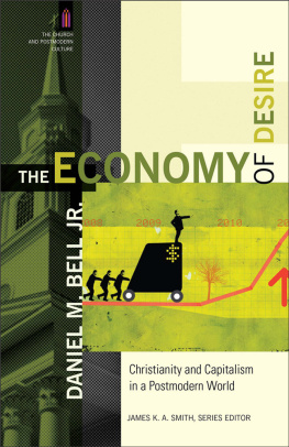 Daniel M. Jr. Bell Economy of Desire, The: Christianity and Capitalism in a Postmodern World