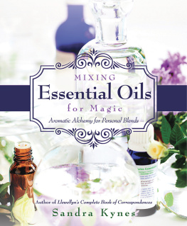 Sandra Kynes Mixing Essential Oils for Magic: Aromatic Alchemy for Personal Blends