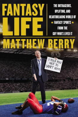 Matthew Berry - Fantasy Life: The Outrageous, Uplifting, and Heartbreaking World of Fantasy Sports from the Guy Whos Lived It