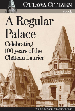 Don Butler - A Regular Palace: Celebrating 100 years of the Chateau Laurier