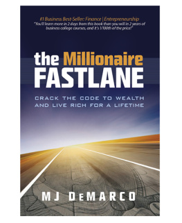 MJ DeMarco - The Millionaire Fastlane: Crack the Code to Wealth and Live Rich for a Lifetime.