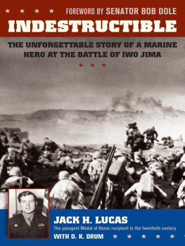 Jack Lucas - Indestructible: The Unforgettable Story of a Marine Hero at the Battle of Iwo Jima