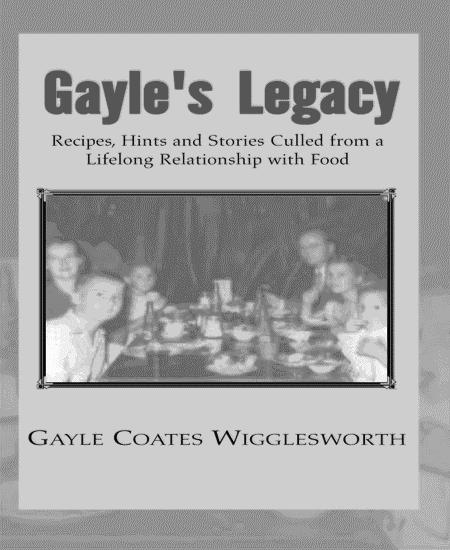 GAYLES LEGACY Recipes Hints and Stories Culled from a Lifelong - photo 1