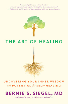 Bernie S. Siegel The Art of Healing: Uncovering Your Inner Wisdom and Potential for Self-Healing