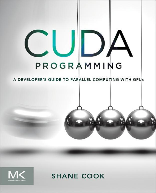 CUDA Programming A Developers Guide to Parallel Computing with GPUs Shane Cook - photo 1