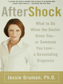 Jessie Gruman AfterShock: What to Do When the Doctor Gives You--Or Someone You Love--a Devastating Diagnosis