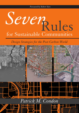 Patrick M. Condon - Seven Rules for Sustainable Communities: Design Strategies for the Post Carbon World