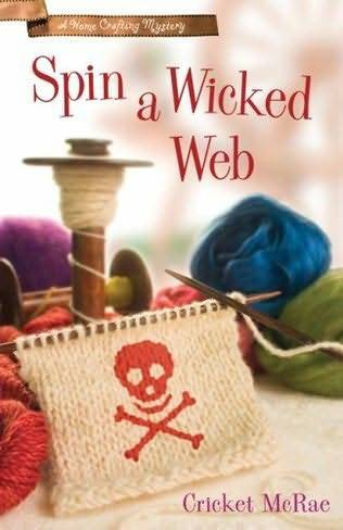 Cricket McRae Spin a Wicked Web The third book in the Home Crafting Mysteries - photo 1