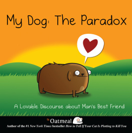 The Oatmeal - My Dog: The Paradox: A Lovable Discourse about Mans Best Friend