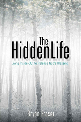 Bryan Fraser - The Hidden Life: Living Inside-Out to Release Gods Blessing