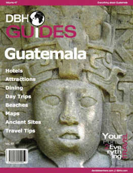 Davidsbeenhere - Guatemala Country Travel Guide 2013: Attractions, Restaurants, and More...